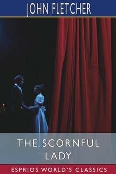 Paperback The Scornful Lady (Esprios Classics): A Comedy Book
