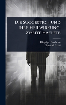 Hardcover Die Suggestion und ihre Heilwirkung, zweite Haelfte [German] Book