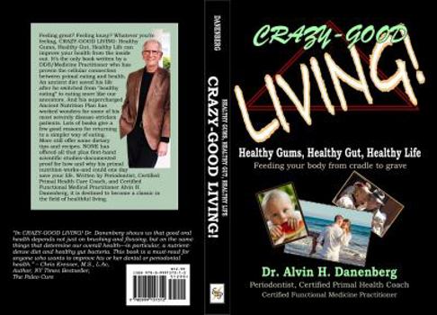 Crazy-Good Living: Healthy Gums, Healthy Gut, Healthy Life