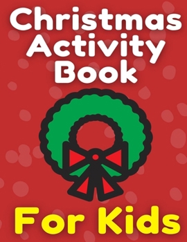 Paperback Christmas Activity Book For Kids: Many Pages Coloring Book, Mazes, Wordsearch & Sudoku Book