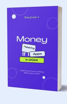 Paperback Money Making Apps In 2024: Unleashing the Power of Money Making Apps in 2024 [Large Print] Book