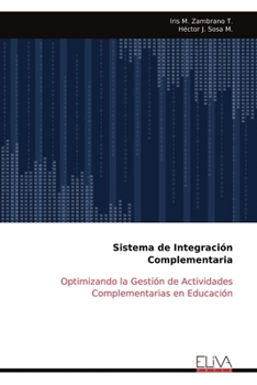 Paperback Sistema de Integración Complementaria: Optimizando la Gestión de Actividades Complementarias en Educación [Spanish] Book