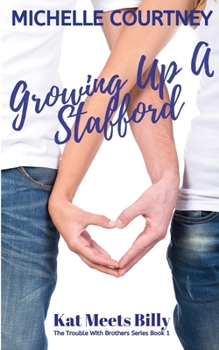 Paperback Growing Up A Stafford: Kat Meets Billy: (The Trouble With Brothers Series Book 1) Book