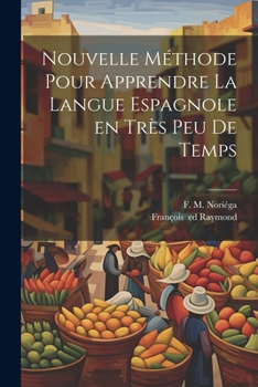 Paperback Nouvelle méthode pour apprendre la langue espagnole en très peu de temps [French] Book