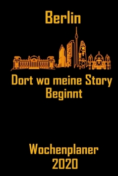 Paperback Berlin Dort wo meine Story beginnt - Wochenplaner 2020: DIN A5 Kalender / Terminplaner / Wochenplaner 2020 12 Monate: Januar bis Dezember 2020 - Jede [German] Book