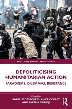 Paperback Depoliticising Humanitarian Action: Paradigms, Dilemmas, Resistance Book