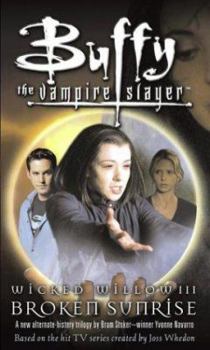 Wicked Willow III: Broken Sunrise - Book #6 of the Buffy the Vampire Slayer: Season 6