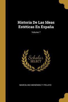 Paperback Historia De Las Ideas Estéticas En España; Volume 7 [Spanish] Book