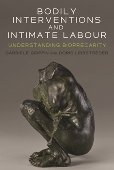 Hardcover Bodily Interventions and Intimate Labour: Understanding Bioprecarity Book