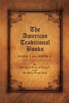 Hardcover The American Traditional Books Book 1 and Book 2: The Abridged Book of Prayers and the Bible Study Book