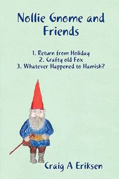 Paperback Nollie Gnome and Friends: 1. Return from Holiday: 2. Crafty old Fox: 3. Whatever Happened to Hamish? Book