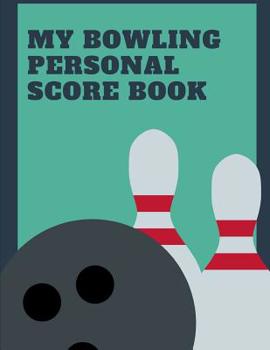 My Bowling Personal Score Book: Cosmic or League NotePad for Bowlers, Game Record Keeper Notebook, Bowling Team Score Book, Strike Spare Bowling Score Keeper, Score Cards For Cosmic or League Nights.