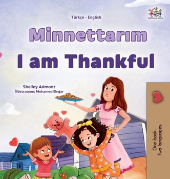 Hardcover I am Thankful (Turkish English Bilingual Children's Book) [Turkish] [Large Print] Book