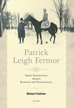 Paperback Patrick Leigh Fermor: Noble Encounters between Budapest and Transylvania Book