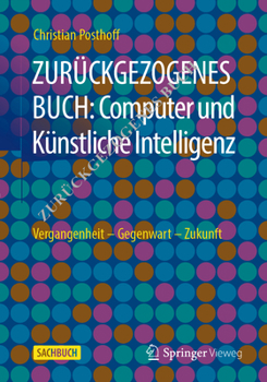 Computer und Künstliche Intelligenz: Vergangenheit - Gegenwart - Zukunft