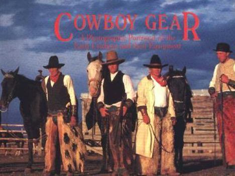Paperback Cowboy Gear: A Photographic Portrayal of the Early Cowboys and Their Equipment Book