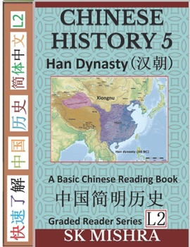 Paperback Chinese History 5: A Basic Chinese Reading Book, Imperial China's Han Dynasty and Ancient Civilization (Simplified Characters, Graded Rea Book