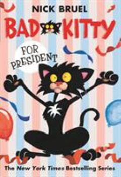 Bad Kitty for President - Book #5 of the Bad Kitty Chapter Book