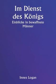 Paperback Im Dienst des Königs: Einblicke in bewaffnete Männer [German] Book