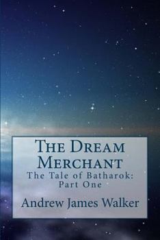 The Dream Merchant - Book #1 of the Tale of Batharok