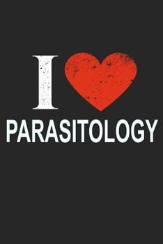 Paperback I Love Parasitology: Gift For Parasitologist Book