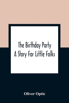 Paperback The Birthday Party: A Story For Little Folks Book