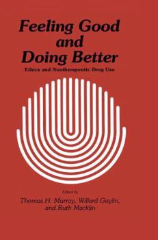 Paperback Feeling Good and Doing Better: Ethics and Nontherapeutic Drug Use Book
