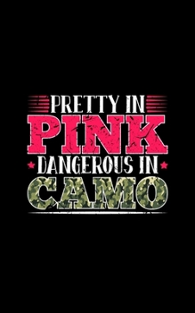 Paperback Pretty In Pink Dangerous In Camo: Back To School Journal & Notebook For Tough Girls Book