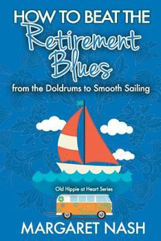 Paperback How to Beat the Retirement Blues: - From the Doldrums to Smooth Sailing Book