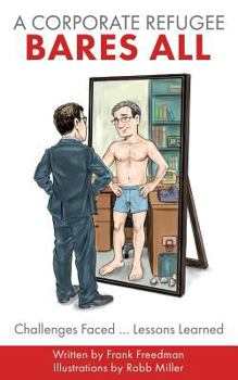 Paperback A Corporate Refugee Bares All: Challenges Faced ... Lessons Learned Book