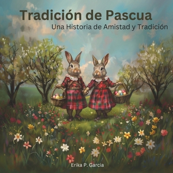 Tradicion de Pascua: Una historia de amistad y tradicion