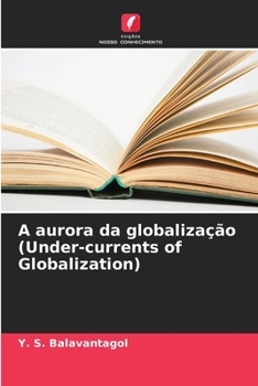 A aurora da globalização (Under-currents of Globalization) (Portuguese Edition)