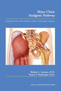 Paperback Mayo Clinic Analgesic Pathway: Peripheral Nerve Blockade for Major Orthopedic Surgery Book