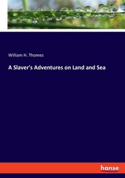 Paperback A Slaver's Adventures on Land and Sea Book