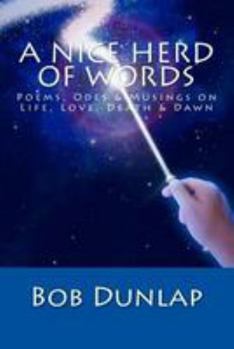 Paperback A Nice Herd o' Words: Poems, Odes & Musings on Life, Love, Death & Dawn Book