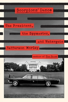 Paperback Scorpions' Dance: The President, the Spymaster, and Watergate Book