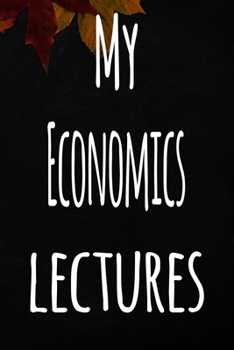 Paperback My Economics Lectures: The perfect gift for the student in your life - unique record keeper! Book