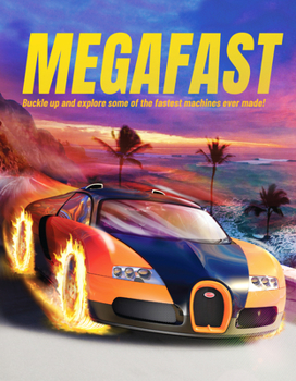 Paperback Megafast: Buckle Up and Explore Some of the Fastest Machines Ever Made! Book