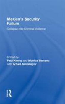 Hardcover Mexico's Security Failure: Collapse into Criminal Violence Book