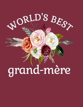 World's Best Grandmere: 8.5x11 Notebook 100 Blank Lined College Rule Pages Grandmere Gifts