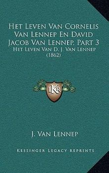 Het Leven Van Cornelis Van Lennep En David Jacob Van Lennep, Part 3: Het Leven Van D. J. Van Lennep (1862)