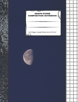 Graph Paper Composition Notebook: 110 Pages Quad Ruled 4x4 8. 5 X 11 : Large Notebook with Grid Paper Math Notebook for Students