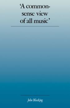 Paperback 'A Commonsense View of All Music': Reflections on Percy Grainger's Contribution to Ethnomusicology and Music Education Book