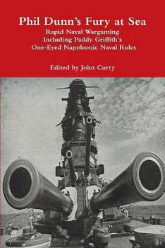 Paperback Phil Dunn's Fury at Sea Rapid Naval Wargaming Including Paddy Griffith's One-Eyed Napoleonic Naval Rules Book