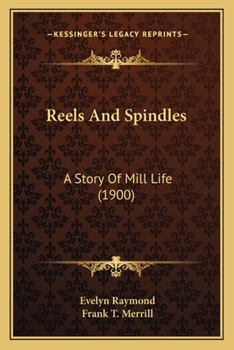 Reels and Spindles: A Story of Mill Life