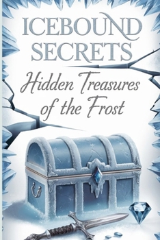 Icebound Secrets: Hidden Treasures of the Frost