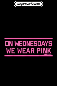 Composition Notebook: Mean Girls On Wednesdays We Wear Pink Cotton Candy Text  Journal/Notebook Blank Lined Ruled 6x9 100 Pages