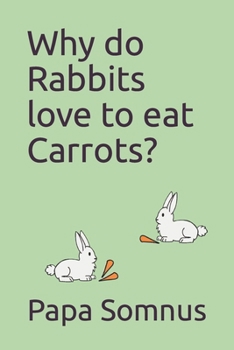 Paperback Why do Rabbits love to eat Carrots? Book