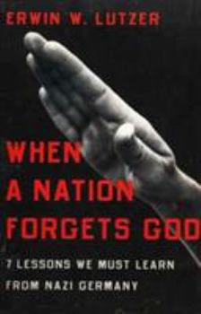 Paperback When a Nation Forgets God: 7 Lessons We Must Learn from Nazi Germany Book