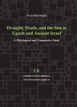 Paperback Drought, Death, and the Sun in Ugarit and Ancient Israel: A Philological and Comparative Study Book
